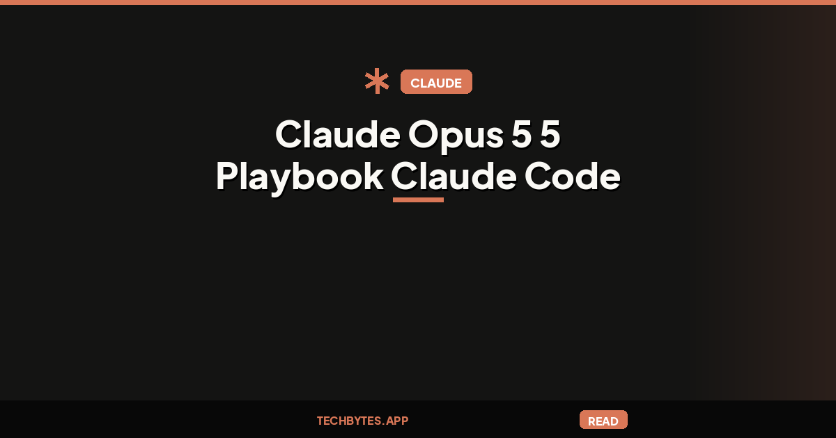Claude Opus 5.5 playbook: prompts and Claude Code workflows