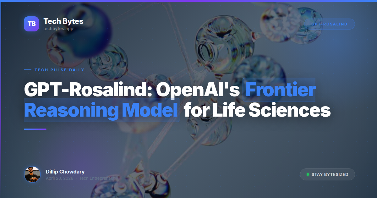 GPT-Rosalind: OpenAI's Frontier Reasoning Model for Life Sciences
