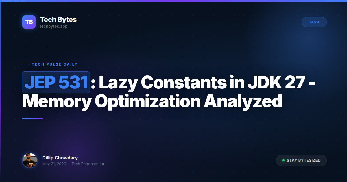 JEP 531: Lazy Constants in JDK 27 - Memory Optimization Analyzed