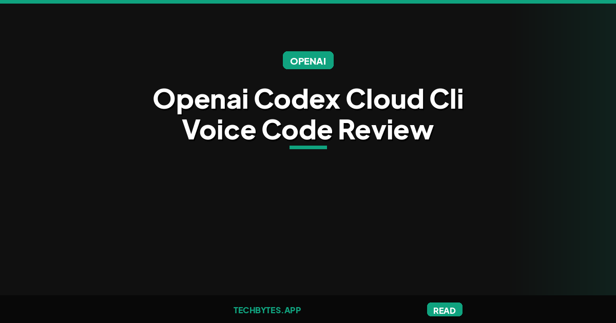 OpenAI Codex Adds Cloud Environments, Voice CLI and Code Review