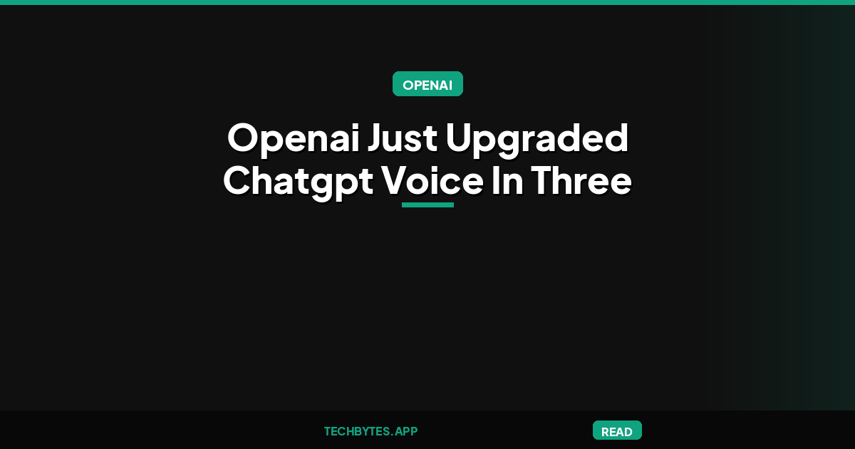OpenAI just upgraded ChatGPT Voice in three ways